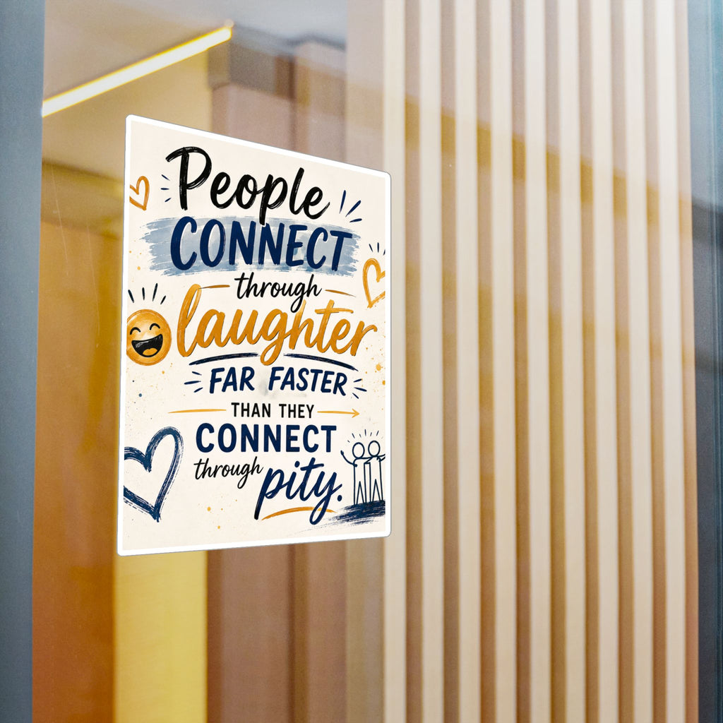 Kiss-Cut Vinyl Decal — “People Connect Through Laughter” Inspirational Sticker
