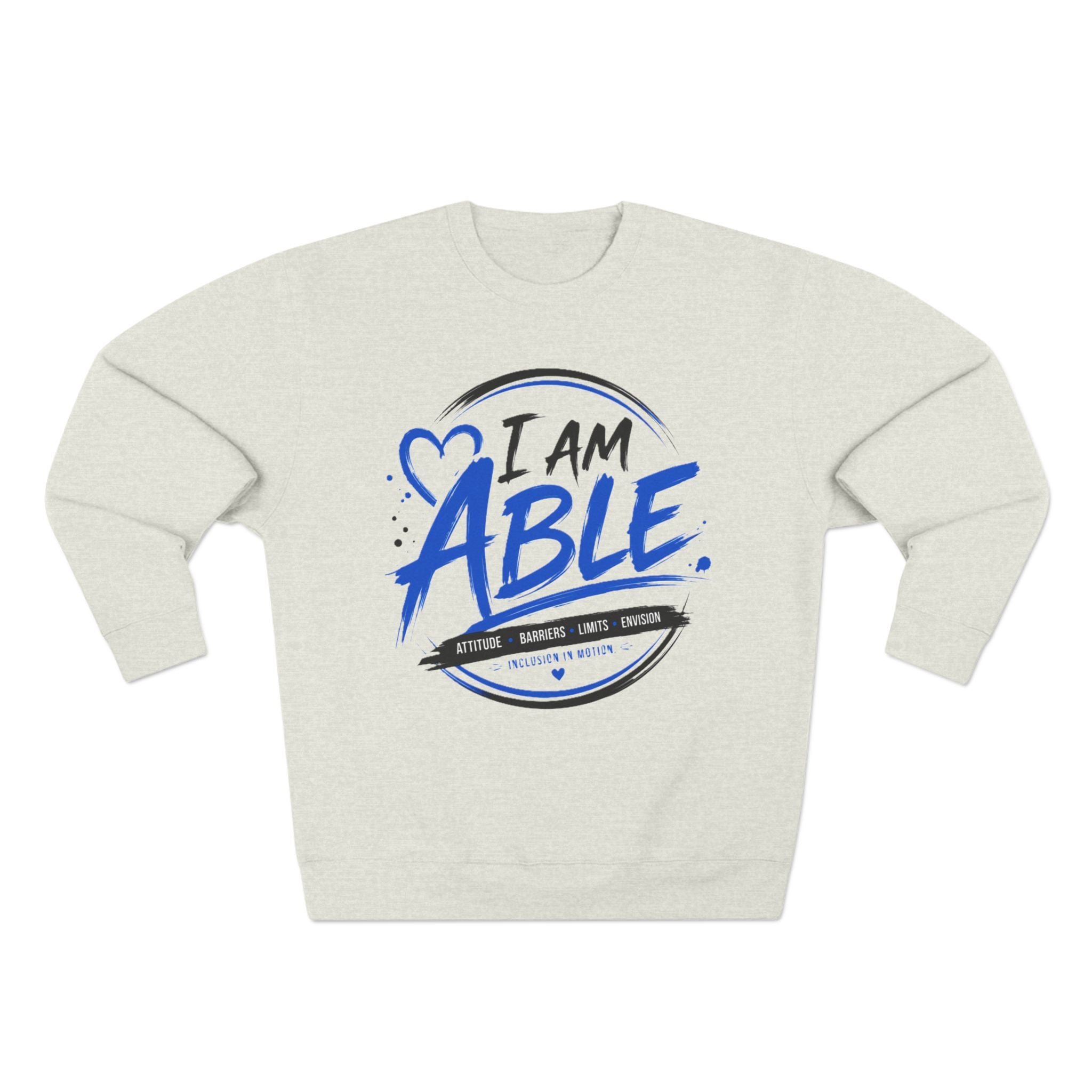 I Am Able Sweatshirt — Inspirational Disability Awareness Crewneck