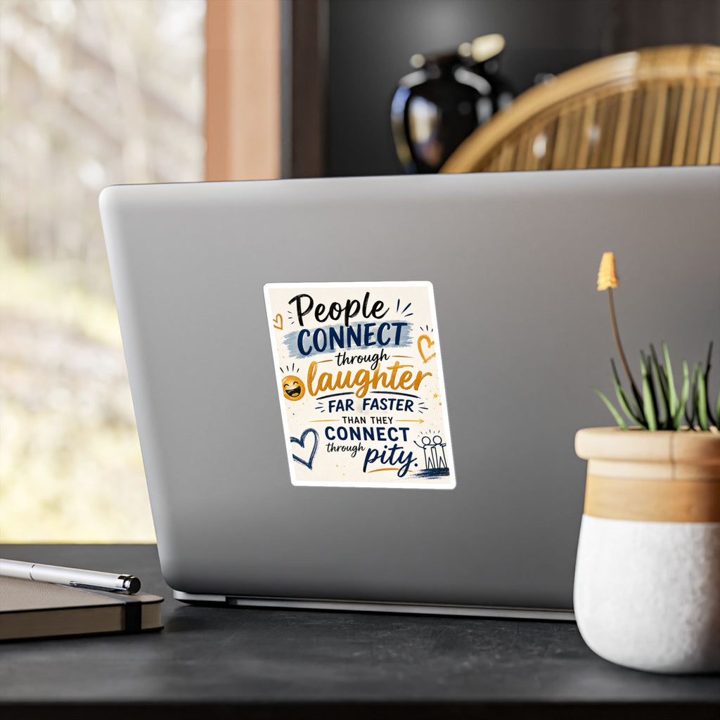 Kiss-Cut Vinyl Decal — “People Connect Through Laughter” Inspirational Sticker